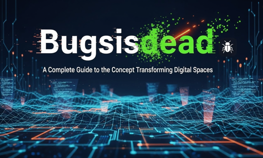 Bugsisdead: A Complete Guide to the Concept